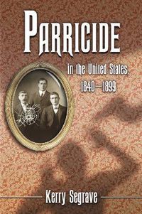 Cover image for Parricide in the United States, 1840-1899