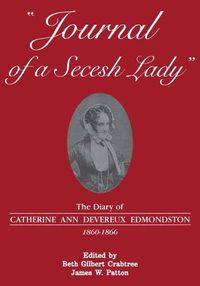 Cover image for Journal of a Secesh Lady: The Diary of Catherine Ann Devereux Edmondston, 1860-1866