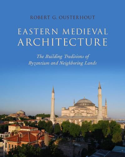 Cover image for Eastern Medieval Architecture: The Building Traditions of Byzantium and Neighboring Lands
