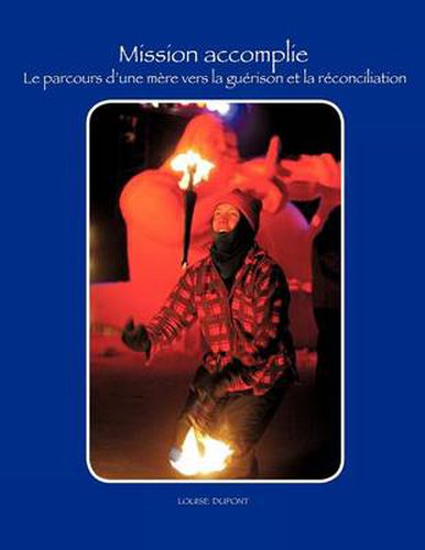 Cover image for Mission Accomplie: Le Parcours D'une Mere Vers La Guerison Et La Reconciliation