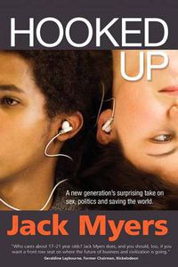 Cover image for Hooked Up: A New Generation's Surprising Take on Sex, Politics and Saving the World