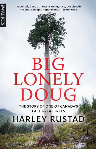 Cover image for Big Lonely Doug: The Story of One of Canada's Last Great Trees