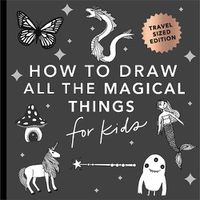 Cover image for Magical Things: How to Draw Books for Kids with Unicorns, Dragons, Mermaids, and More (Stocking Stuffers for kids) (Mini)