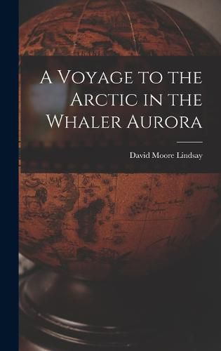 A Voyage to the Arctic in the Whaler Aurora