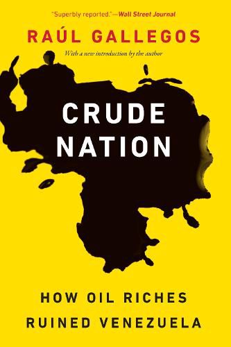 Cover image for Crude Nation: How Oil Riches Ruined Venezuela