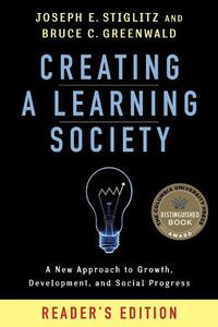 Cover image for Creating a Learning Society: A New Approach to Growth, Development, and Social Progress, Reader's Edition