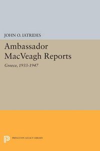 Cover image for Ambassador MacVeagh Reports: Greece, 1933-1947