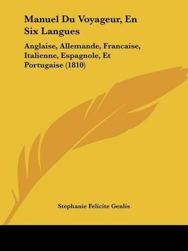 Cover image for Manuel Du Voyageur, En Six Langues: Anglaise, Allemande, Francaise, Italienne, Espagnole, Et Portugaise (1810)