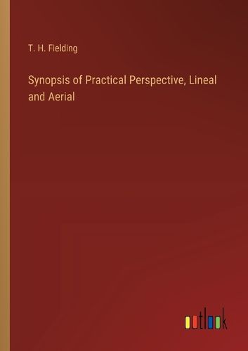 Cover image for Synopsis of Practical Perspective, Lineal and Aerial