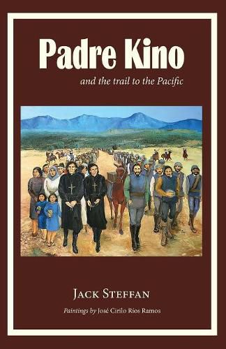 Cover image for Padre Kino and the Trail to the Pacific