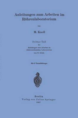 Cover image for Anleitungen Zum Arbeiten Im Roehrenlaboratorium: Dritter Teil Der Anleitungen Zum Arbeiten Im Elektrotechnischen Laboratorium