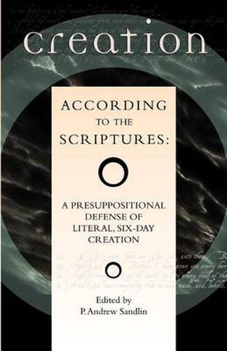 Cover image for Creation According to the Scriptures: A Presuppositional Defense of Literal, Six-day Creation