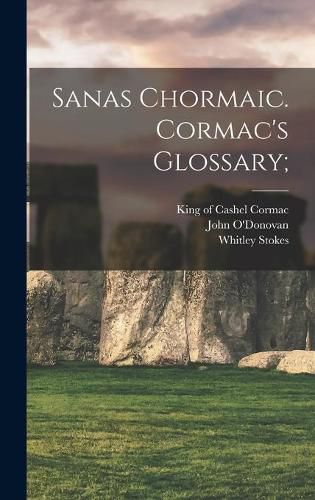 Cover image for Sanas Chormaic. Cormac's Glossary;