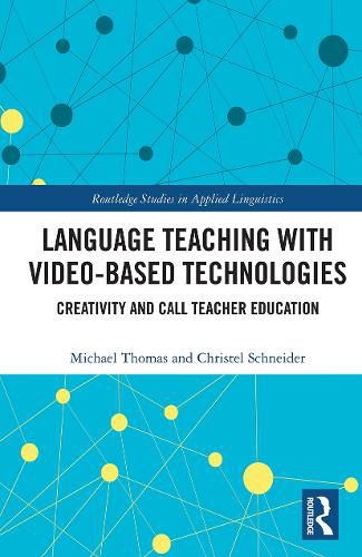 Language Teaching with Video-Based Technologies: Creativity and CALL Teacher Education