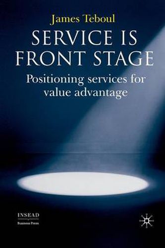 Cover image for Service is Front Stage: Positioning Services for Value Advantage