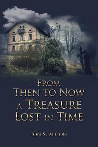 Cover image for From Then to Now a Treasure Lost in Time