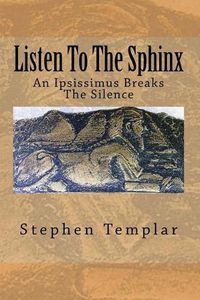 Cover image for Listen To The Sphinx: An Ipsissimus Breaking The Silence