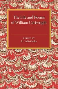 Cover image for The Life and Poems of William Cartwright