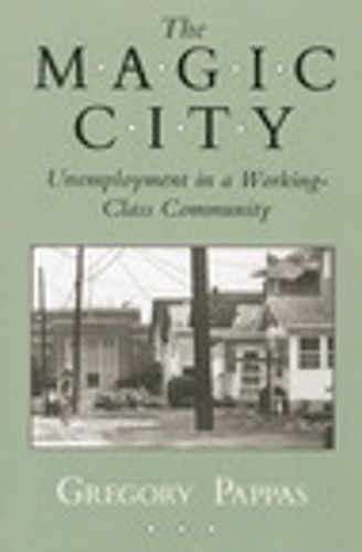 Cover image for The Magic City: Unemployment in a Working-Class Community