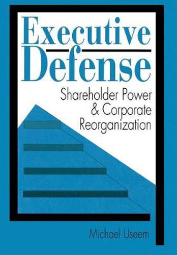 Cover image for Executive Defense: Shareholder Power and Corporate Reorganization