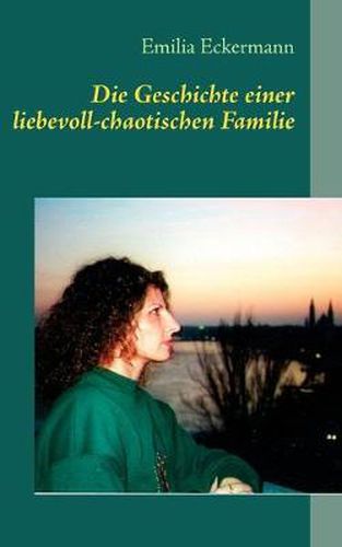 Cover image for Die Geschichte einer liebevoll-chaotischen Familie