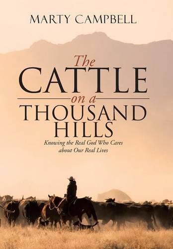 Cover image for The Cattle on a Thousand Hills: Knowing the Real God Who Cares about Our Real Lives