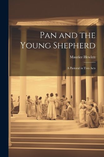 Cover image for Pan and the Young Shepherd; a Pastoral in two Acts