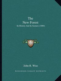 Cover image for The New Forest: Its History and Its Scenery (1880)