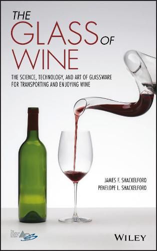 Cover image for The Glass of Wine - The Science, Technology, and Art of Glassware for Transporting and Enjoying Wine