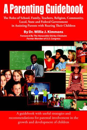 Cover image for A Parenting Guidebook: The Roles of School, Family, Teachers, Religion, Community, Local, State and Federal Government in Assisting Parents with Rearing Their Children