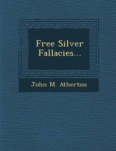 Cover image for Free Silver Fallacies...