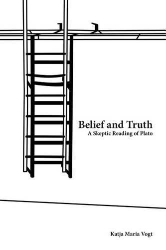 Cover image for Belief and Truth: A Skeptic Reading of Plato