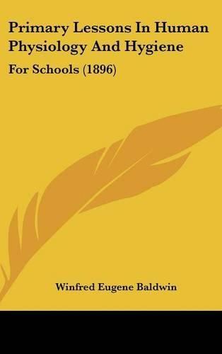 Cover image for Primary Lessons in Human Physiology and Hygiene: For Schools (1896)