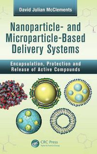 Cover image for Nanoparticle- and Microparticle-based Delivery Systems: Encapsulation, Protection and Release of Active Compounds