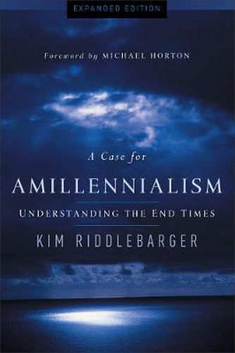 Cover image for A Case for Amillennialism - Understanding the End Times