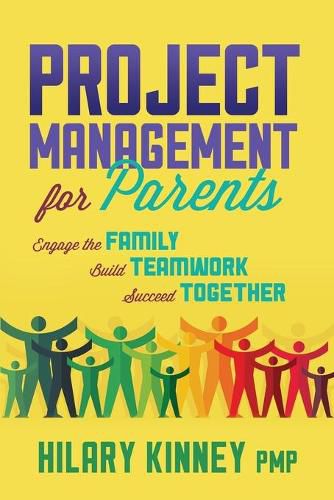 Cover image for Project Management for Parents: Engage the Family, Build Teamwork, Succeed Together