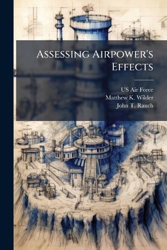 Cover image for Assessing Airpower's Effects