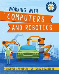 Cover image for Kid Engineer: Working with Computers and Robotics