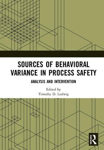 Cover image for Sources of Behavioral Variance in Process Safety: Analysis and Intervention