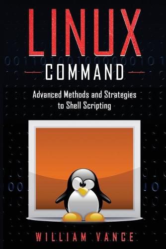 Linux Command: Advanced Methods and Strategies to Shell Scripting