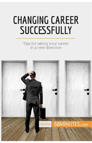 Changing Career Successfully: Tips for taking your career in a new direction