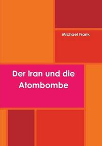 Cover image for Der Iran Und Die Atombombe