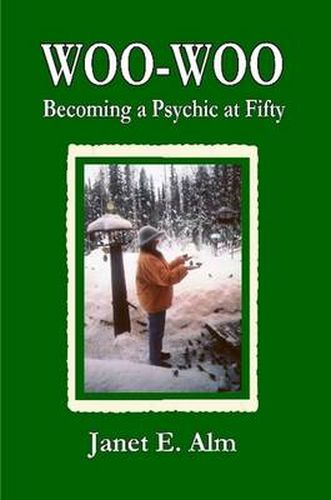 Cover image for Woo-Woo: Becoming a Psychic at Fifty