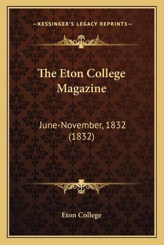 Cover image for The Eton College Magazine: June-November, 1832 (1832)