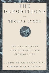 Cover image for The Depositions: New and Selected Essays on Being and Ceasing to Be