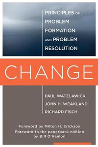 Cover image for Change: Principles of Problem Formation and Problem Resolution