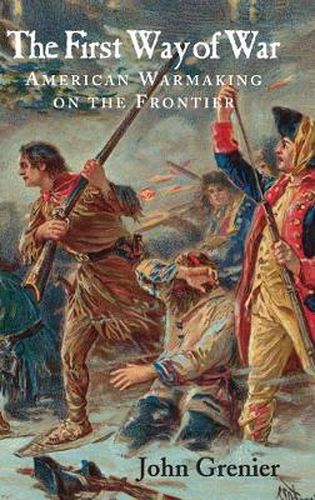 Cover image for The First Way of War: American War Making on the Frontier, 1607-1814