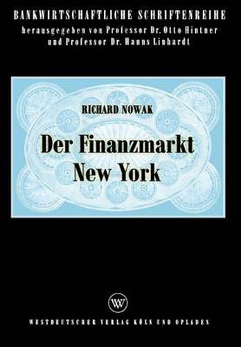 Cover image for Der Finanzmarkt New York: Eine OEkonomische Analyse Des Objektivierten Geld- Und Kapitalmarktes in Den USA