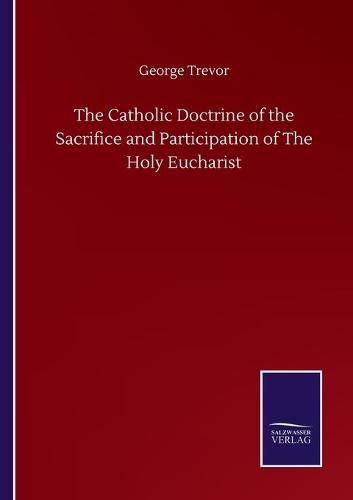 Cover image for The Catholic Doctrine of the Sacrifice and Participation of The Holy Eucharist