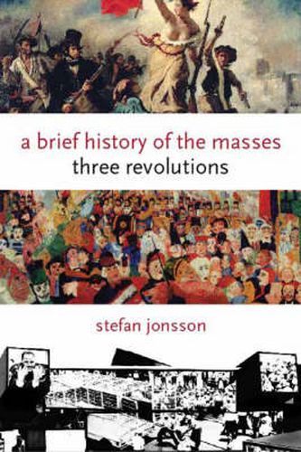 Cover image for A Brief History of the Masses: Three Revolutions